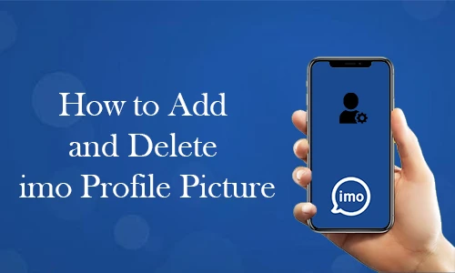 How to Add and Delete imo Profile Picture